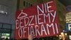 У Польшчы рыхтуюць блякаваньне вуліц і жаночы страйк. Супраць чаго пратэст